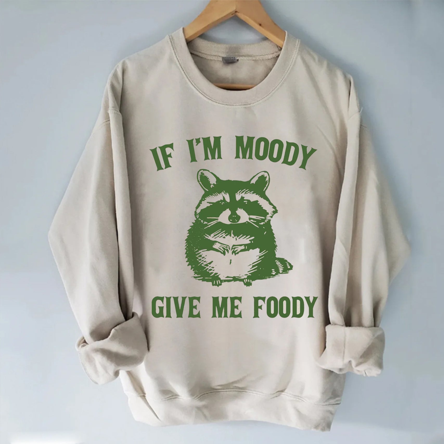 If I'm Moody Give Me Foody T-shirt/Sweatshirt