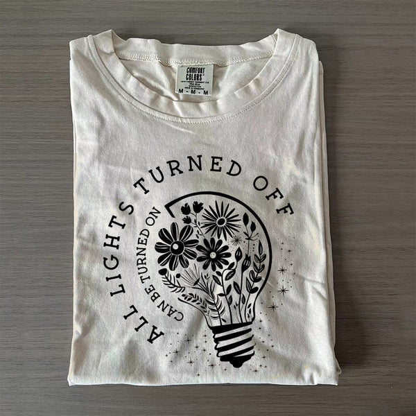 All Lights Turned Off Can Be Turned On T-shirt