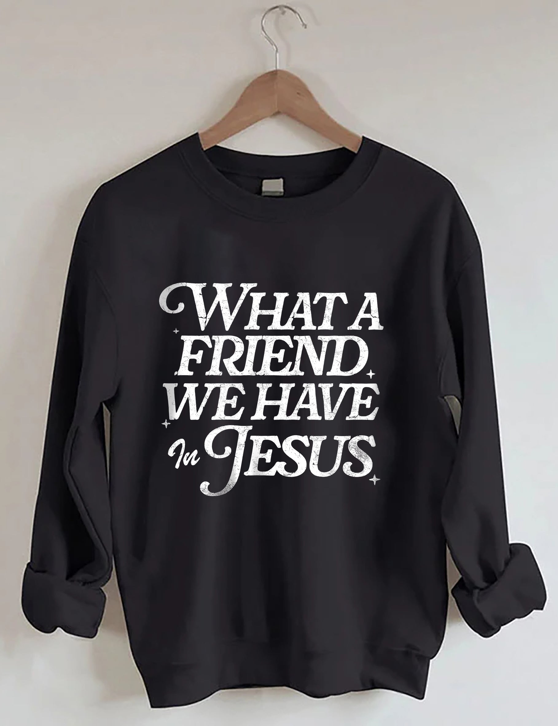 What A Friend We Have In Jesus Sweatshirt