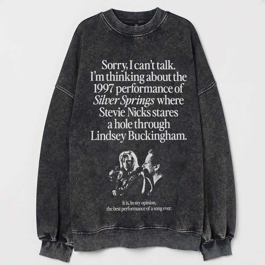 I'm Thinking About The 1997 Performance of Silver Springs Sweatshirt/T-shirt