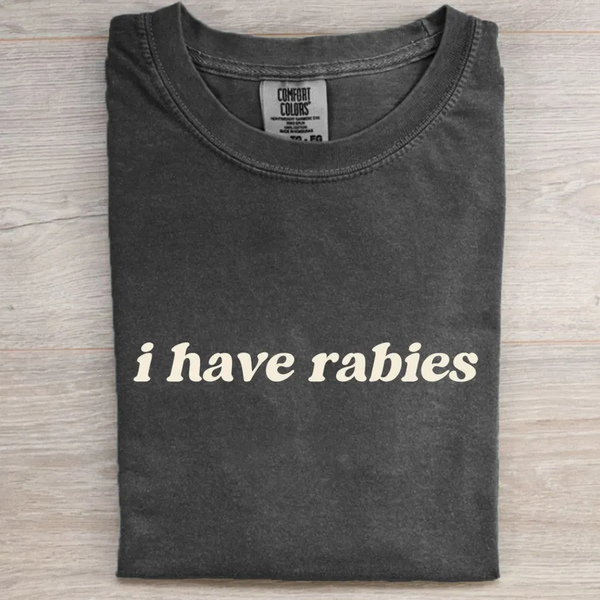 I Have Rabies T-shirt