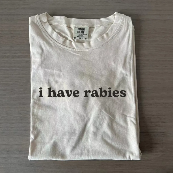 I Have Rabies T-shirt