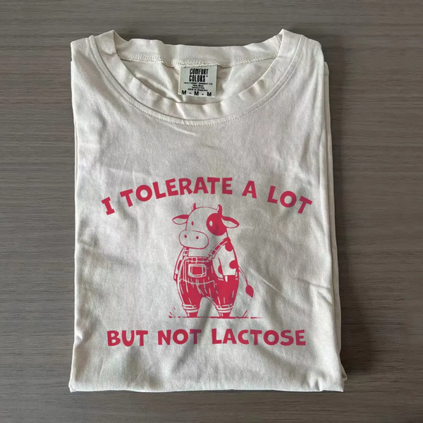 Funny I Tolerate A Lot But Not Lactose T-shirt