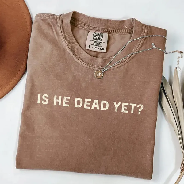 Retro Is He Dead Yet Anti Shirt