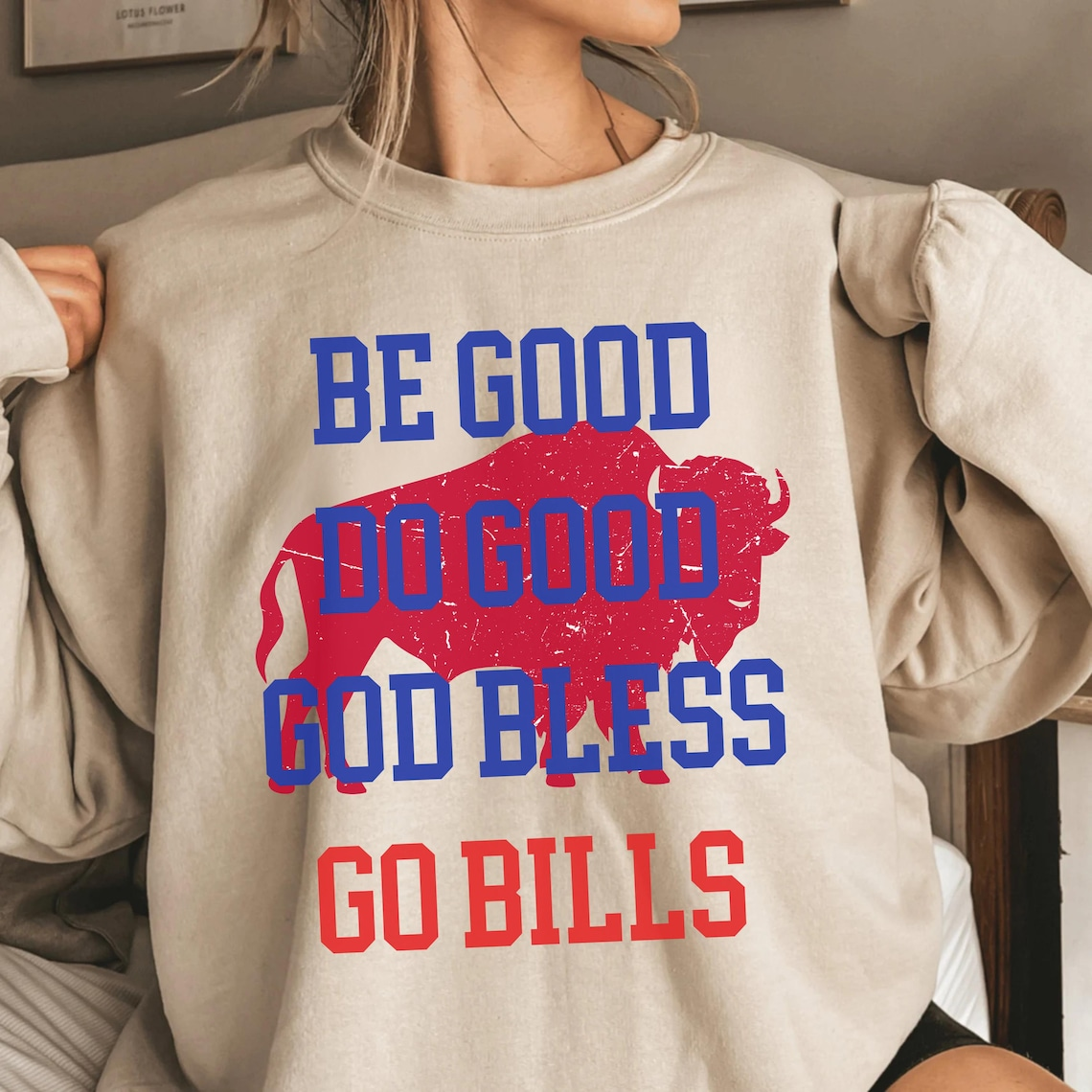 Be Good Do Good God Bless Go Bills Sweatshirt