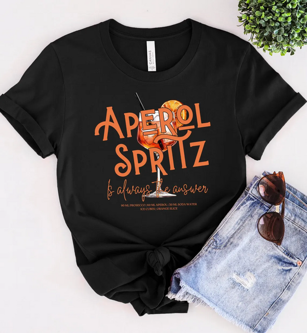 Aperol Spritz is Always The Answer T-Shirt