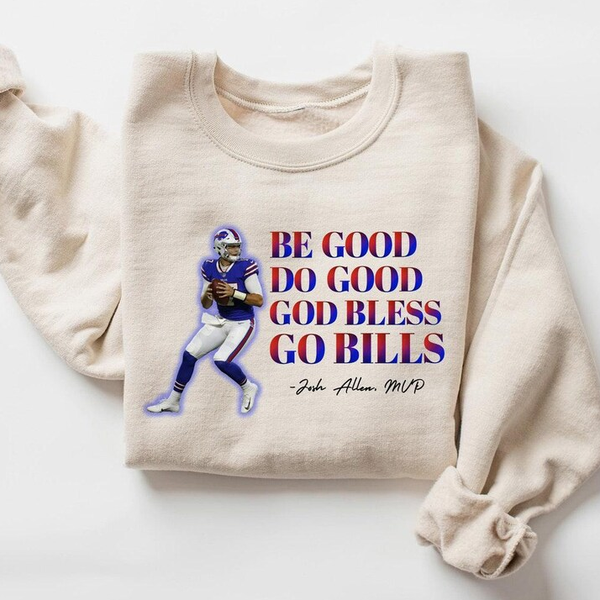 Be Good Do Good Go Bless Go Bills Football Sweatshirt