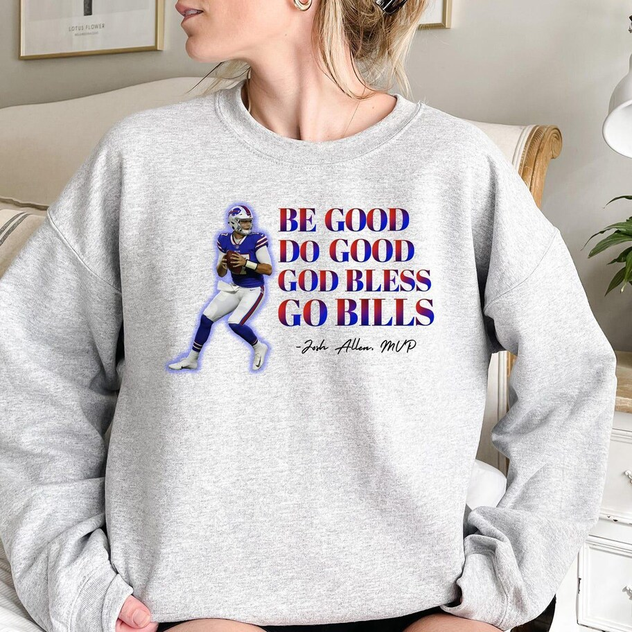 Be Good Do Good Go Bless Go Bills Football Sweatshirt