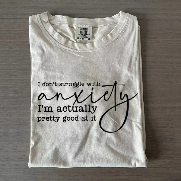 I Don't Struggle With Anxiety Shirt