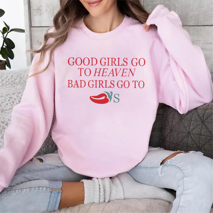 Funny Good Girls Go to Heaven Bad Girls Go to Chili's Sweatshirt