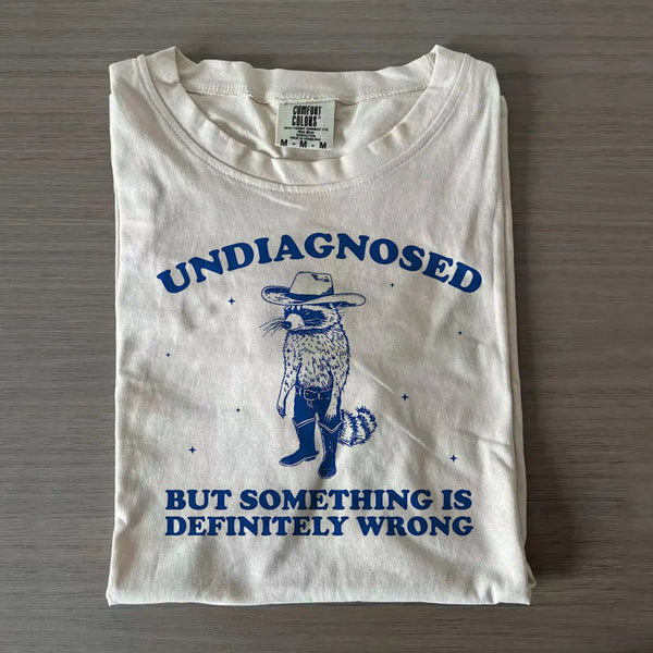 Undiagnosed But Something Is Definitely Wrong Crew Neck T-shirts