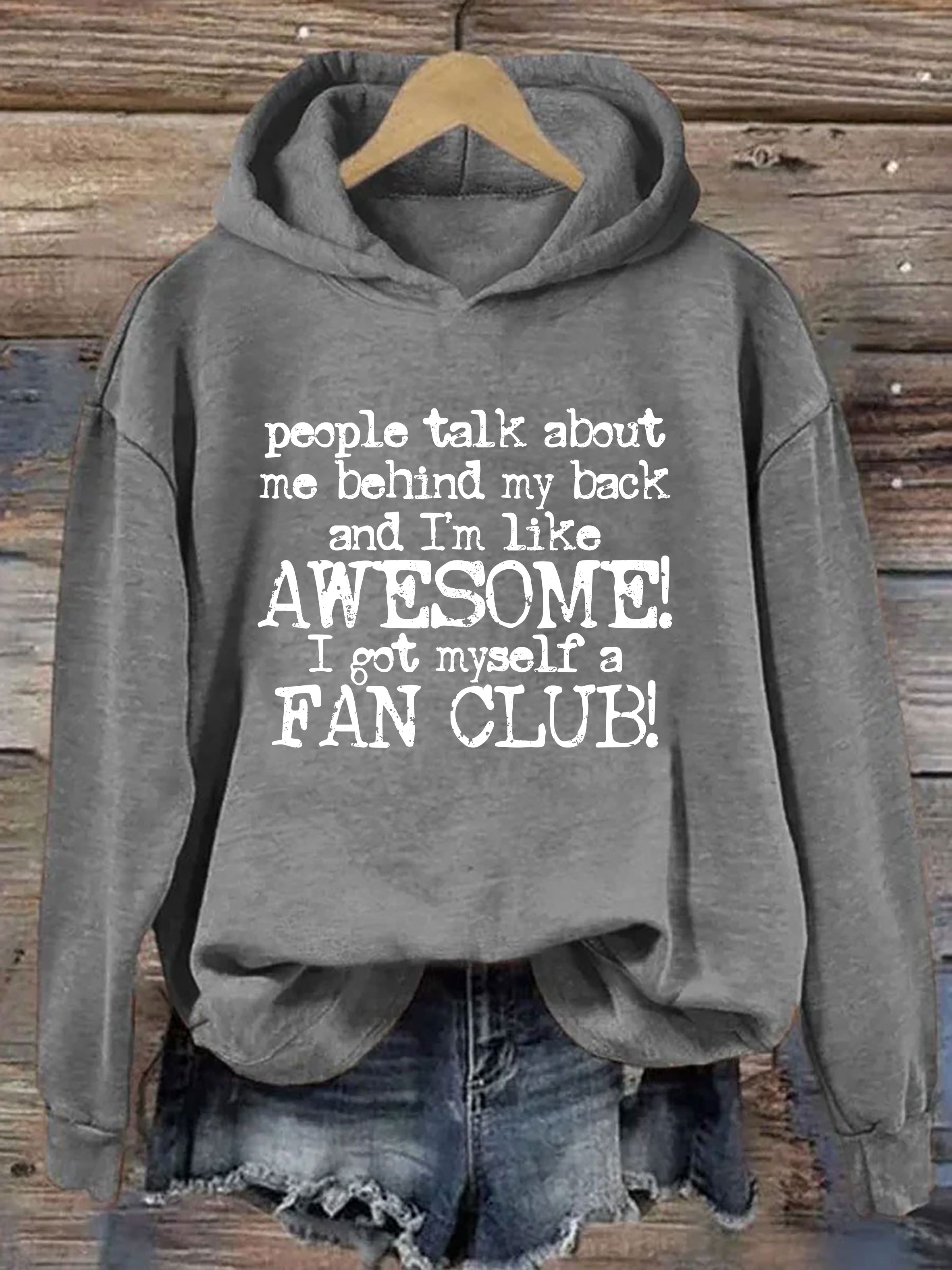 People Talk About Me Behind My Back And I'm Like Awesome I Got Myself A Fan Club Hoodie