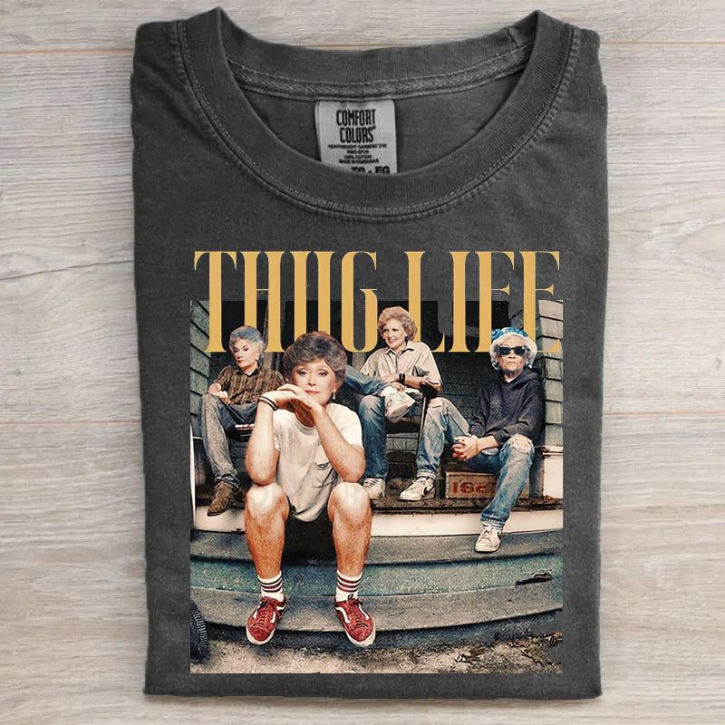 Golden Girls Thug Life Sweatshirt/Shirt