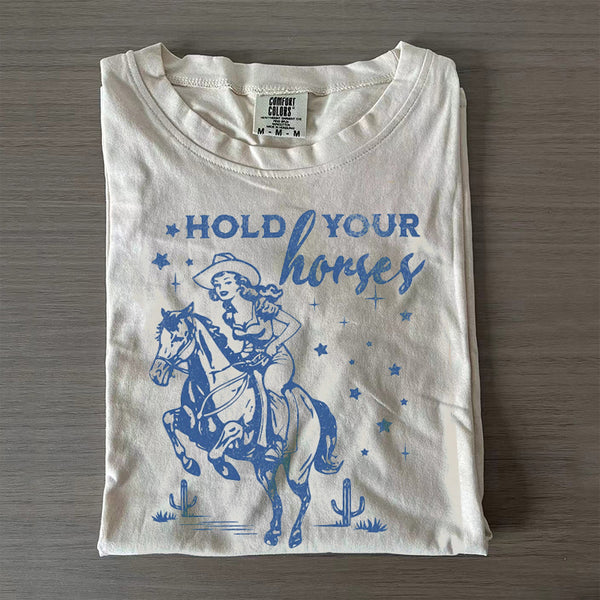 Hold Your Horses Comfort Colors T-Shirt