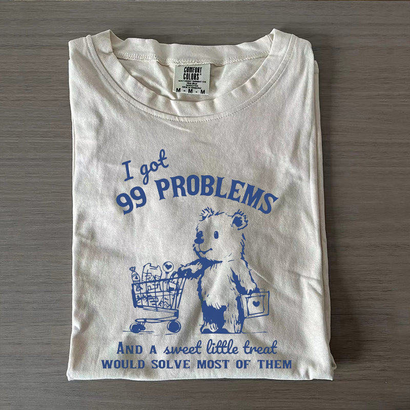 99 Poblems And A Sweet Little Treat Would Solve Most Of Them Vintage T-Shirt