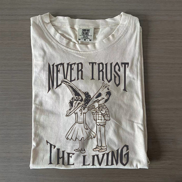 Never Trust The Living T-shirt