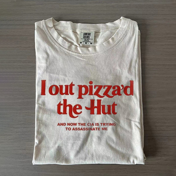 I out pizza'd the Hut CIA Assassinate Me Cursed T-Shirt