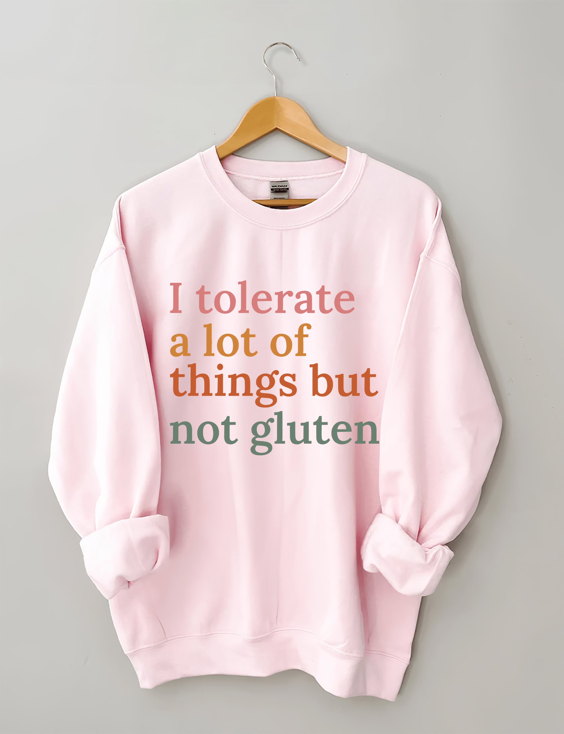 I Tolerate A Lot Of Things But Not Gluten Sweatshirt