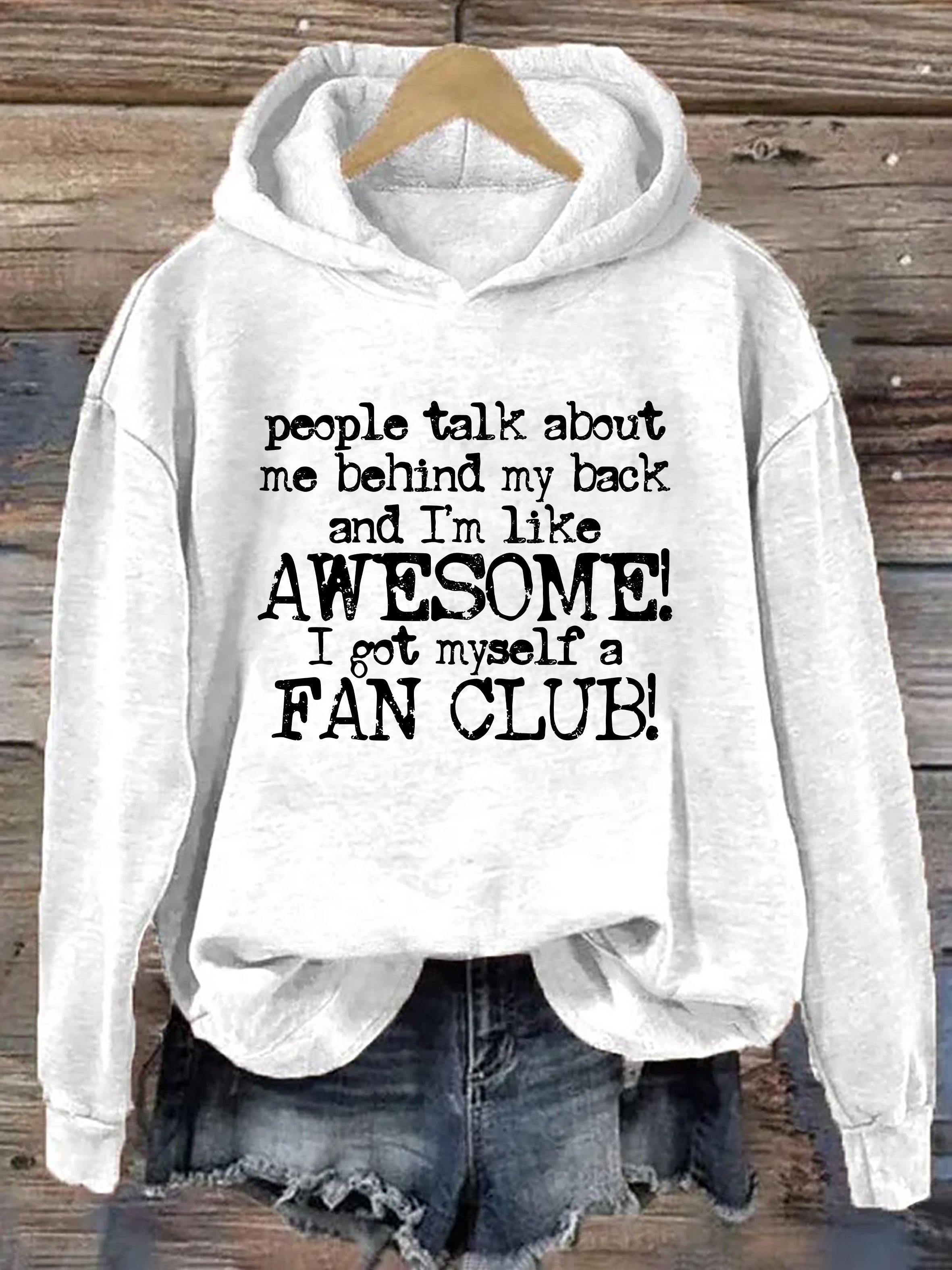 People Talk About Me Behind My Back And I'm Like Awesome I Got Myself A Fan Club Hoodie