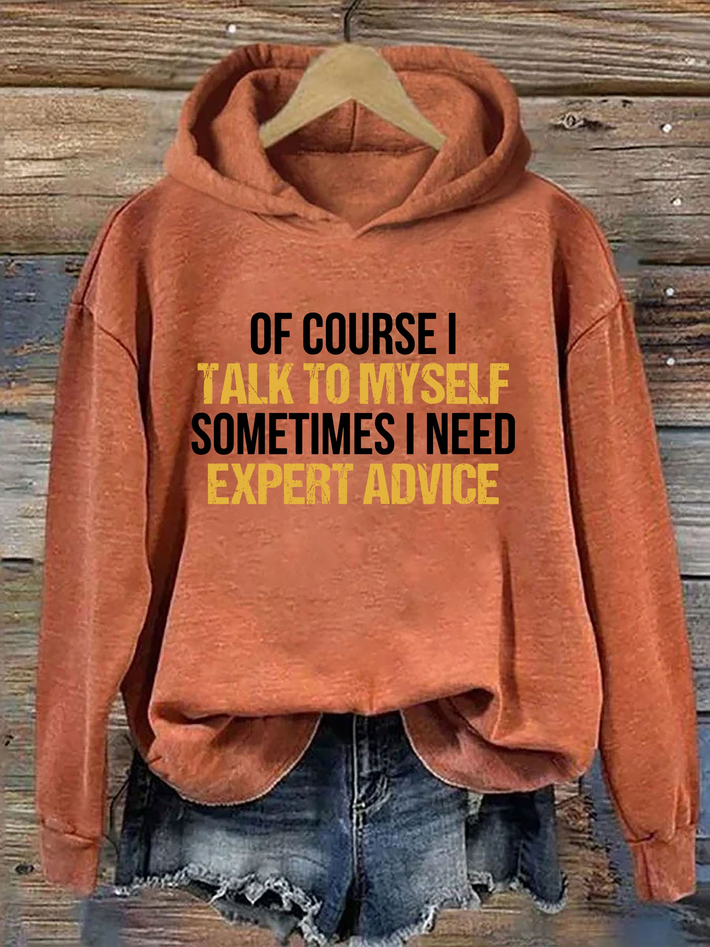 Of Course I Talk To Myself Sometimes I Need Expert Advice Hoodie