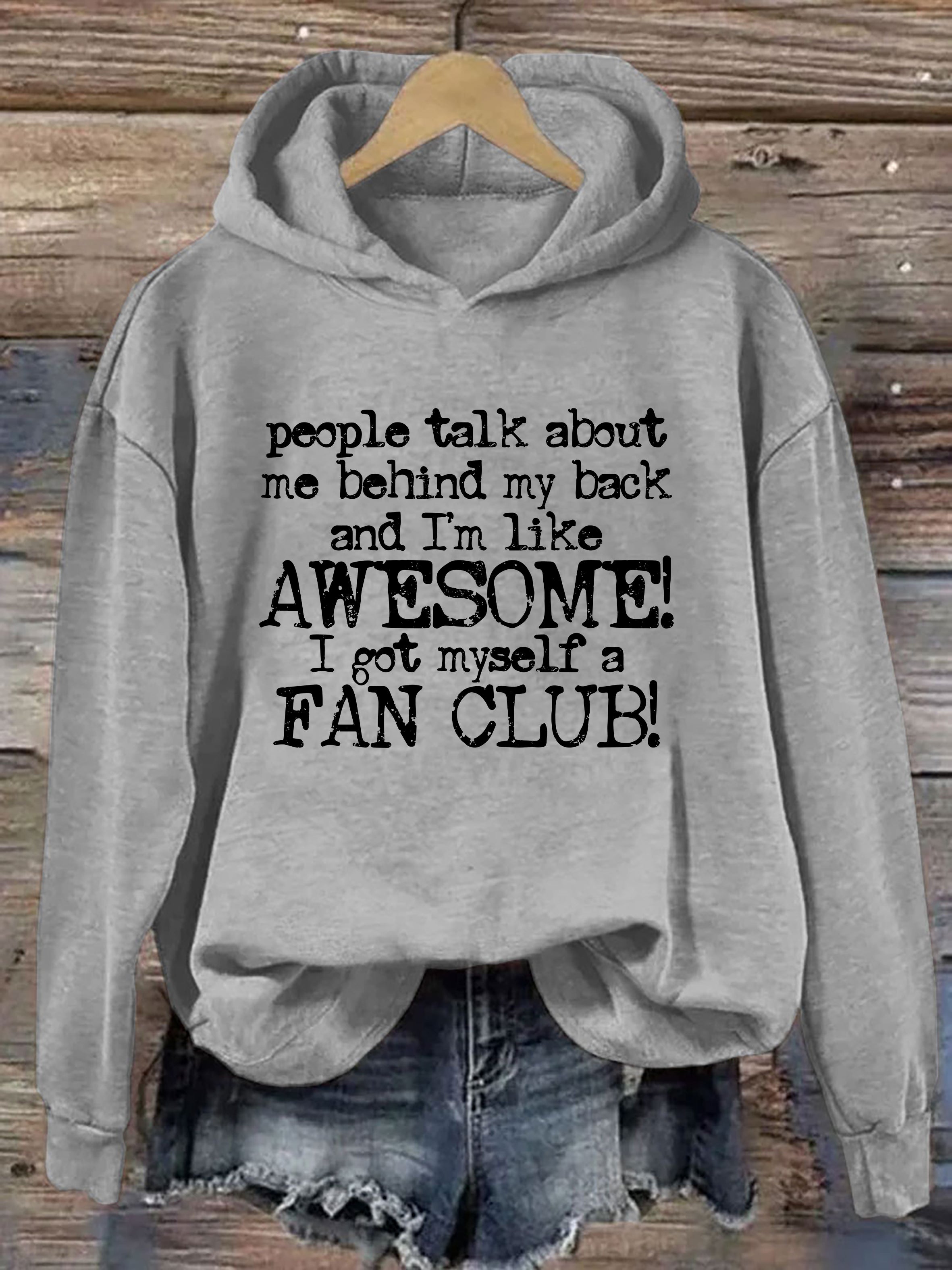 People Talk About Me Behind My Back And I'm Like Awesome I Got Myself A Fan Club Hoodie