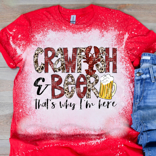 Crawfish and Beer That's Why I'm Here T Shirt