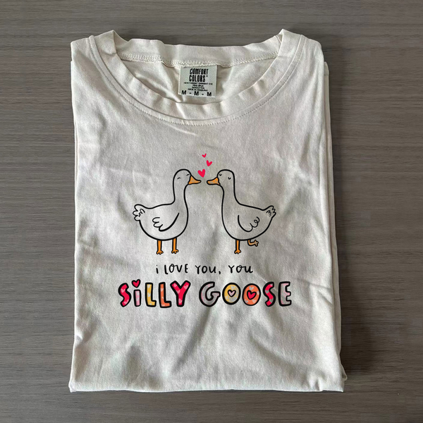 I Love You Silly Goose Valentines Shirt