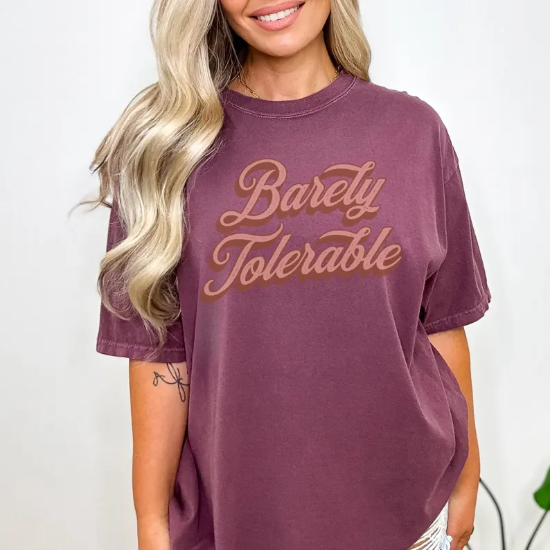 Barely Tolerable Quote Tshirt