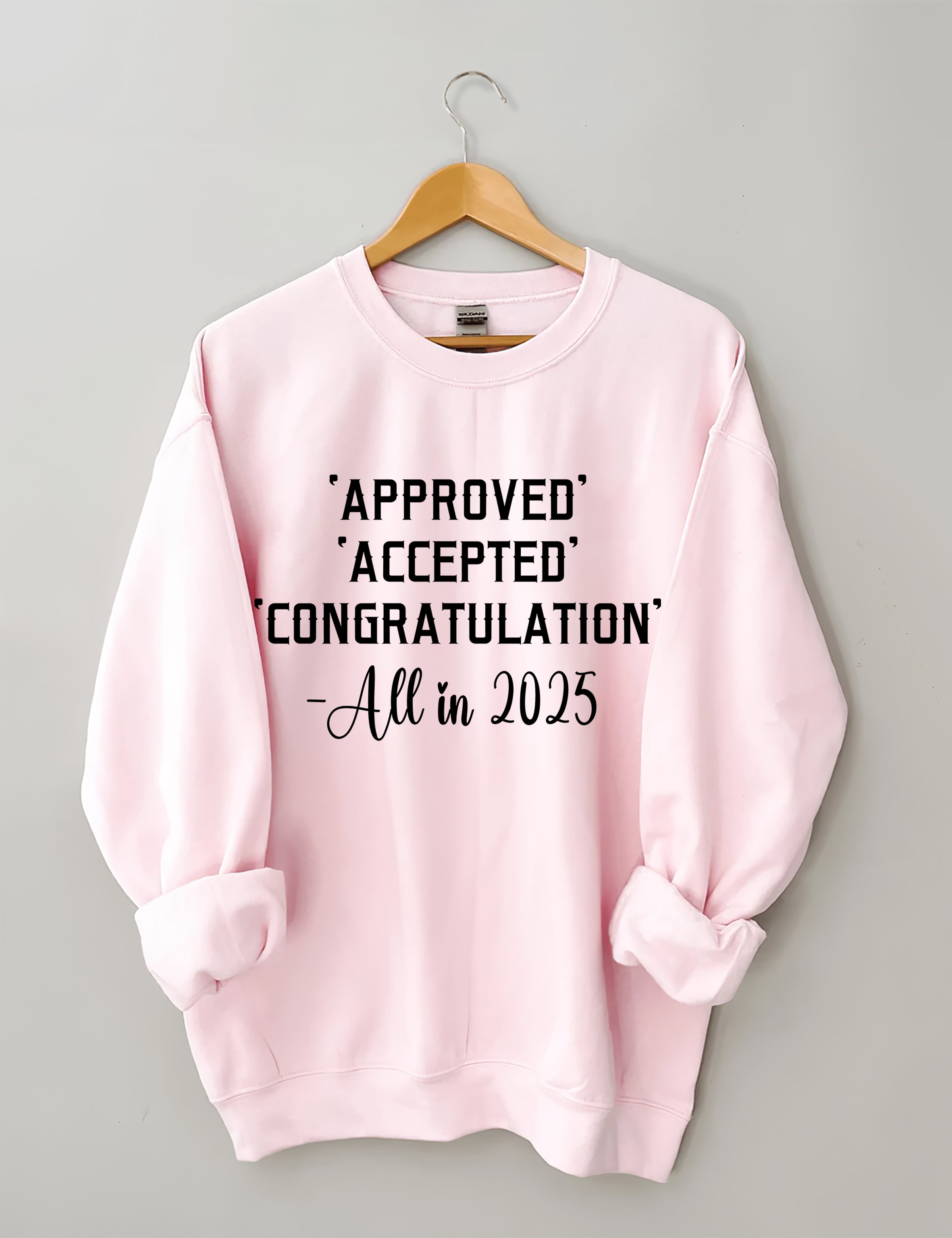 Approved Accepted Congratulation All In 2025 Sweatshirt