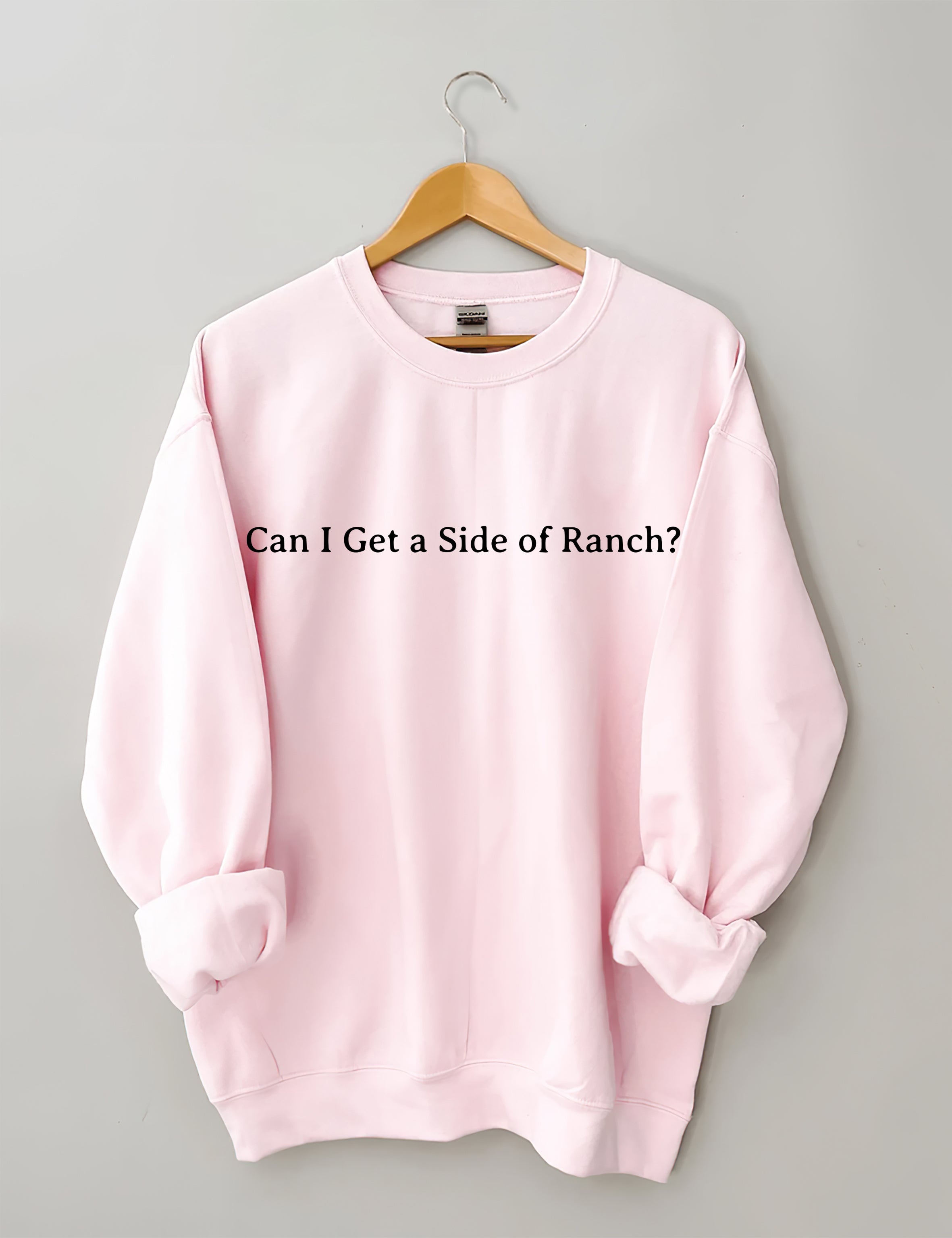 Can I Get A Side Of Ranch Sweatshirt