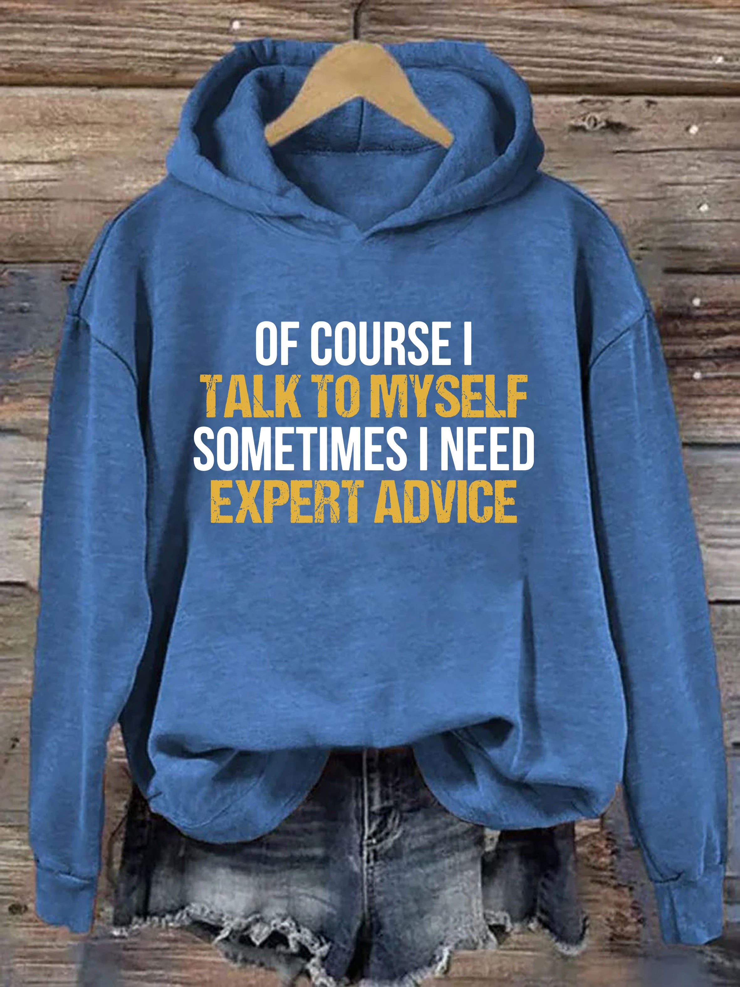 Of Course I Talk To Myself Sometimes I Need Expert Advice Hoodie