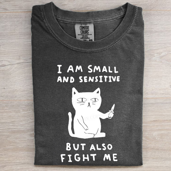 I Am Small And Sensitive T-shirt