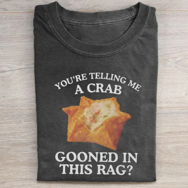 You're Telling Me A Crab Rangoon Meme T-shirt