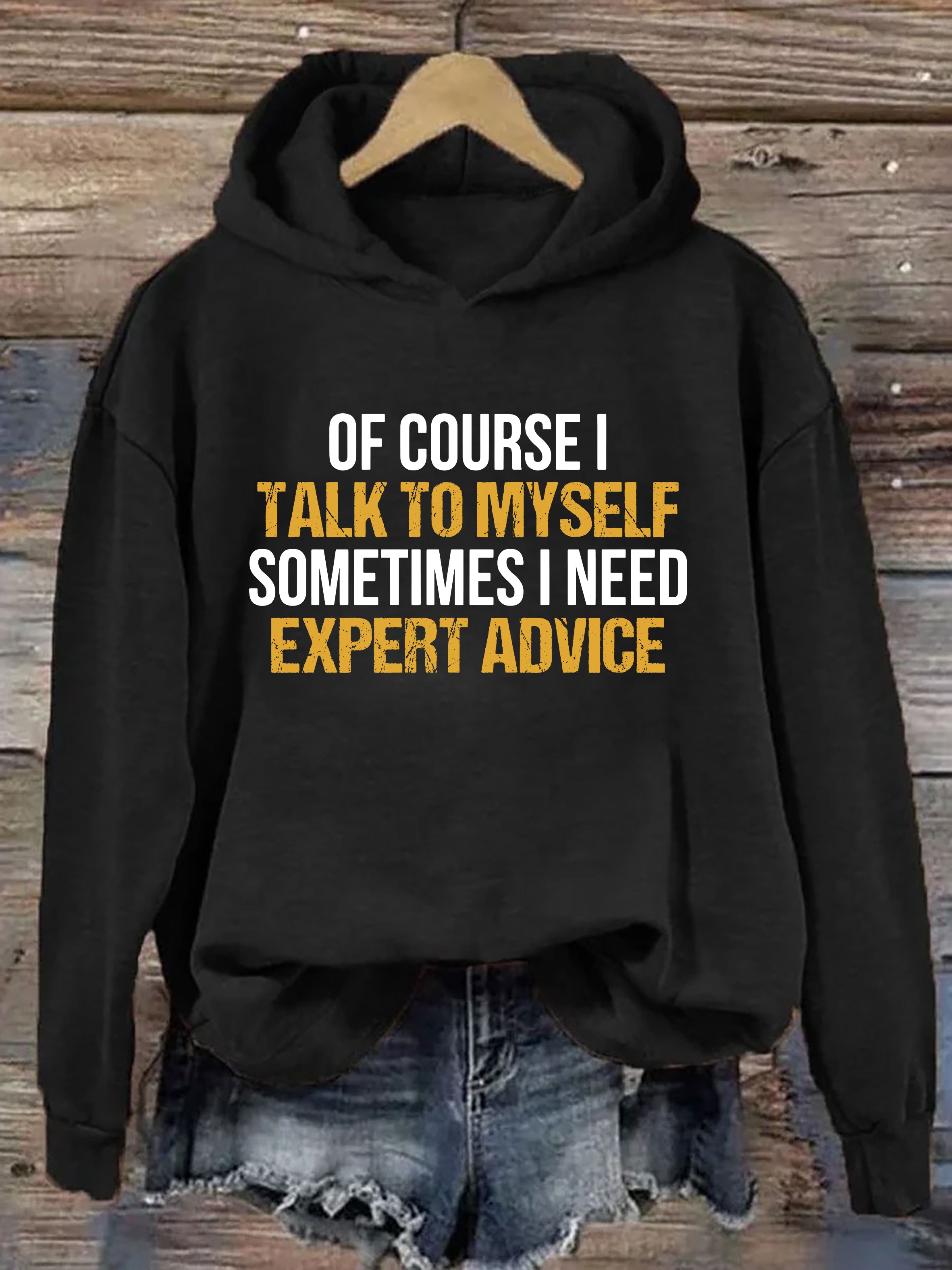 Of Course I Talk To Myself Sometimes I Need Expert Advice Hoodie