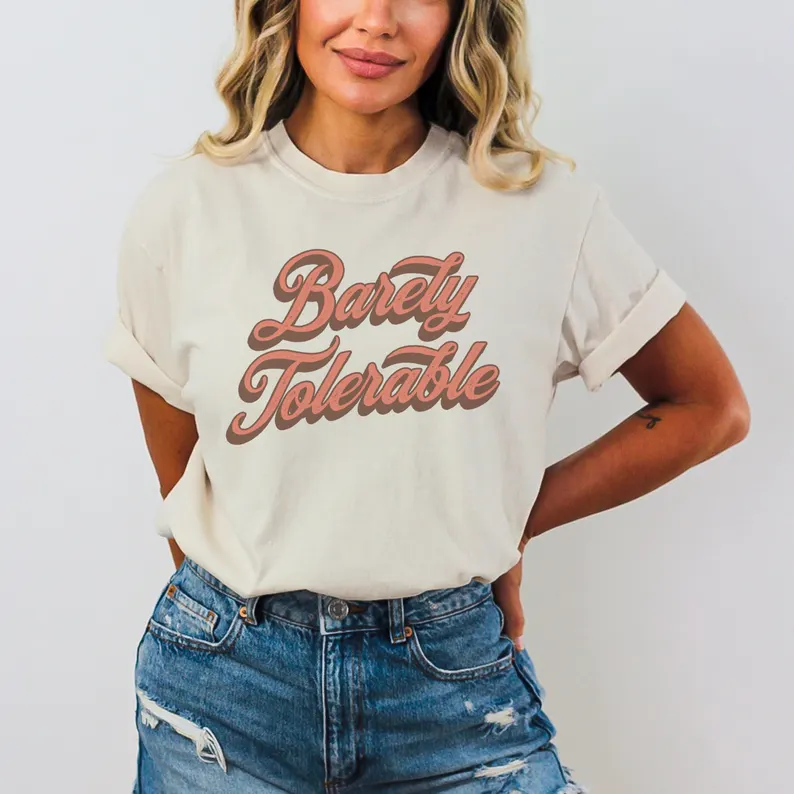 Barely Tolerable Quote Tshirt