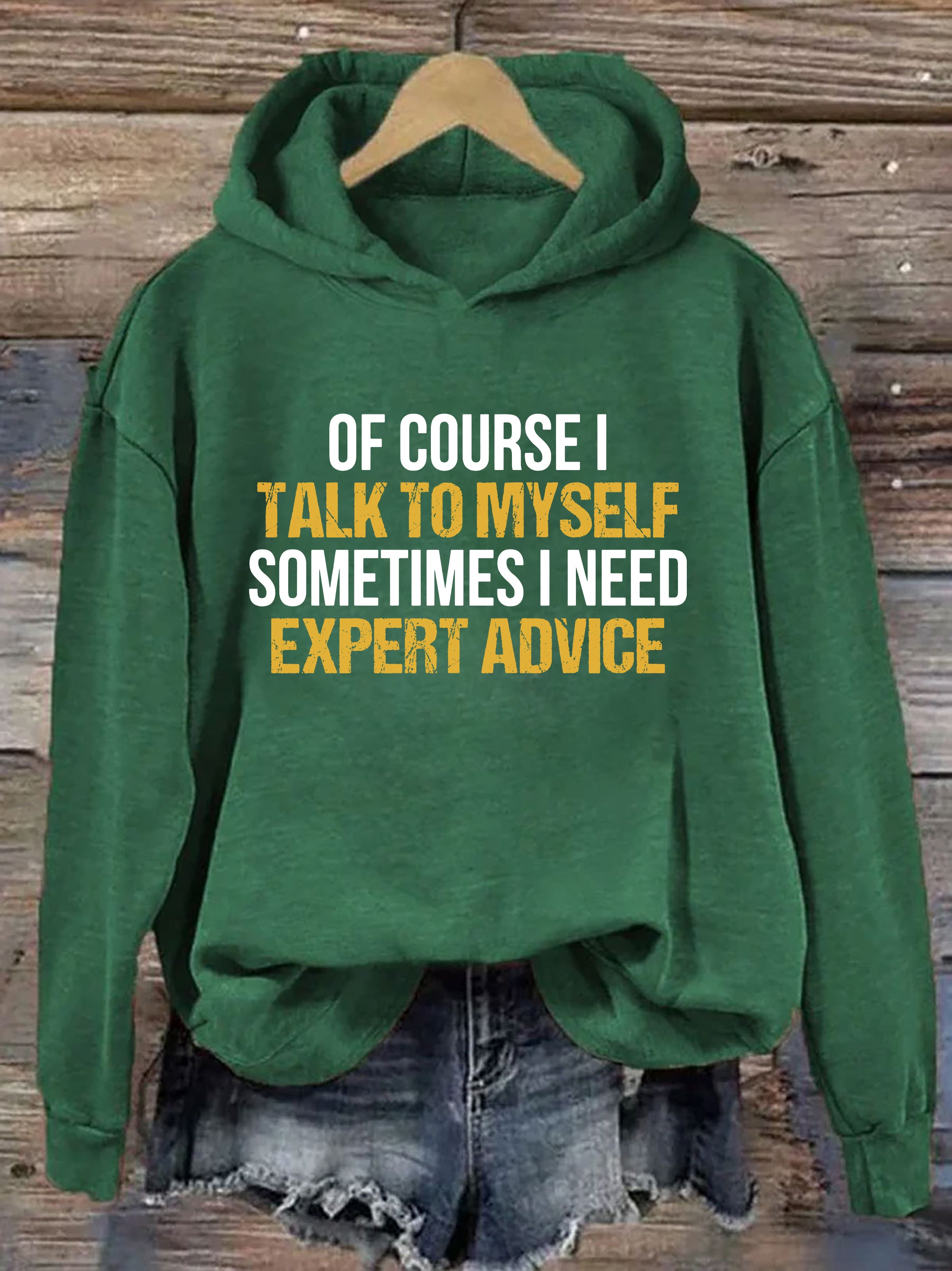 Of Course I Talk To Myself Sometimes I Need Expert Advice Hoodie