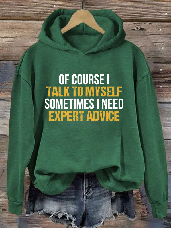 Of Course I Talk To Myself Sometimes I Need Expert Advice Hoodie