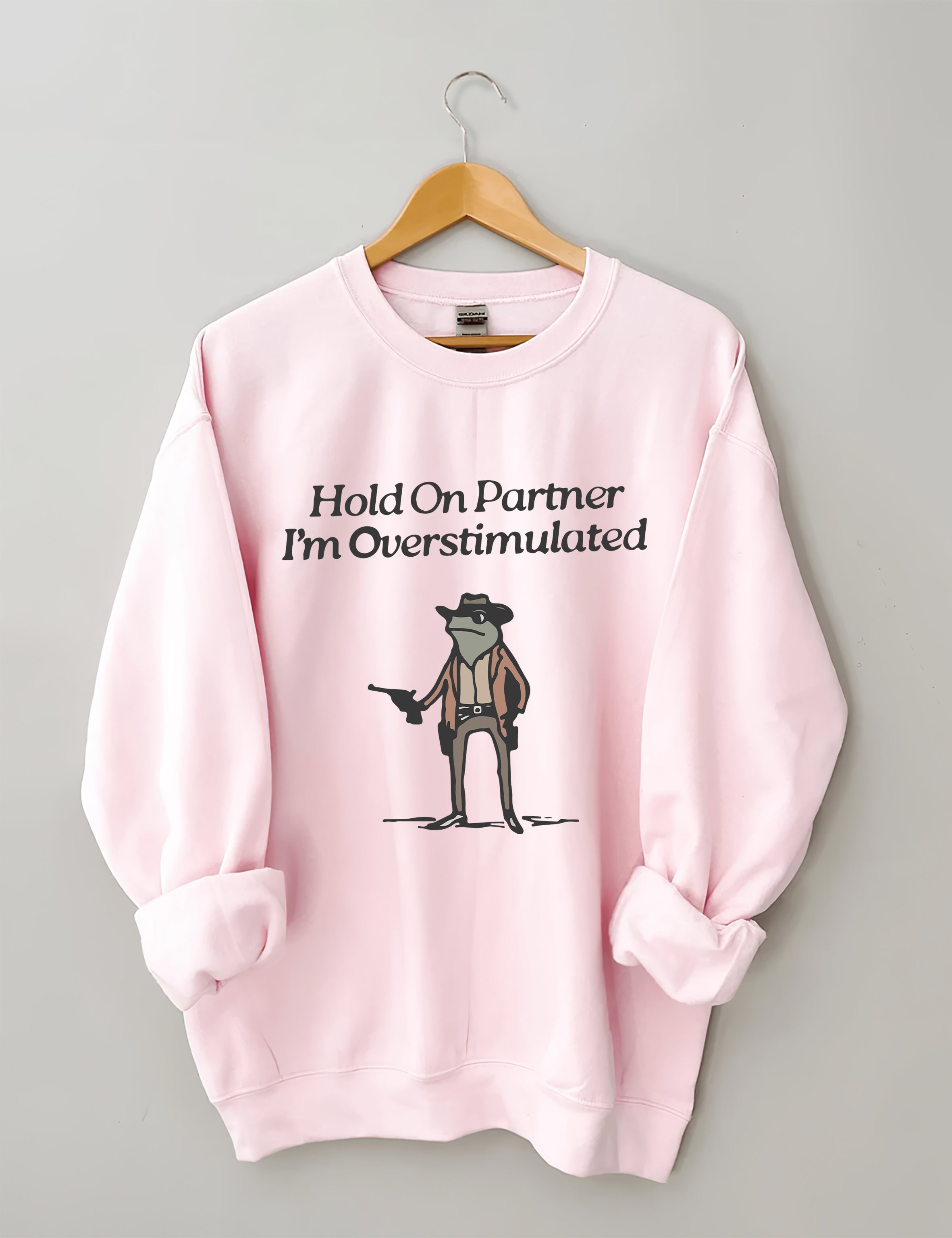 Hold On Partner I'm Overstimulated Sweatshirt