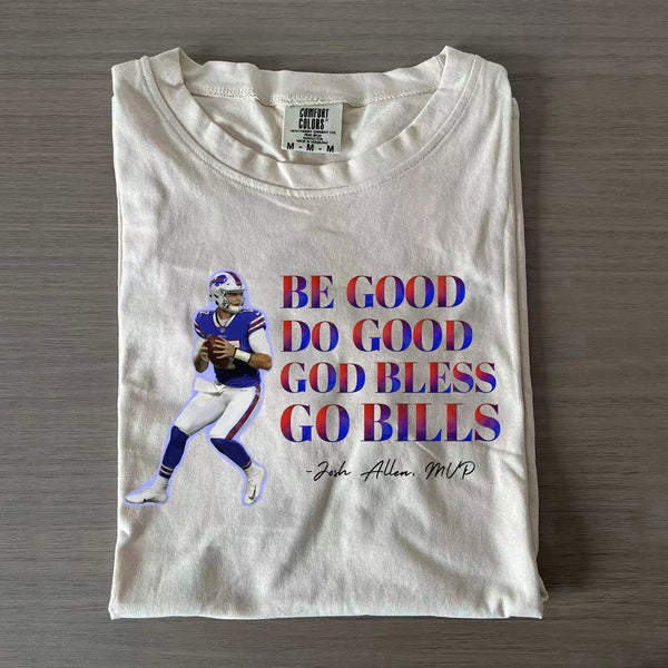 Be Good Do Good God Bless Go Bills Josh Allen MVP Shirt