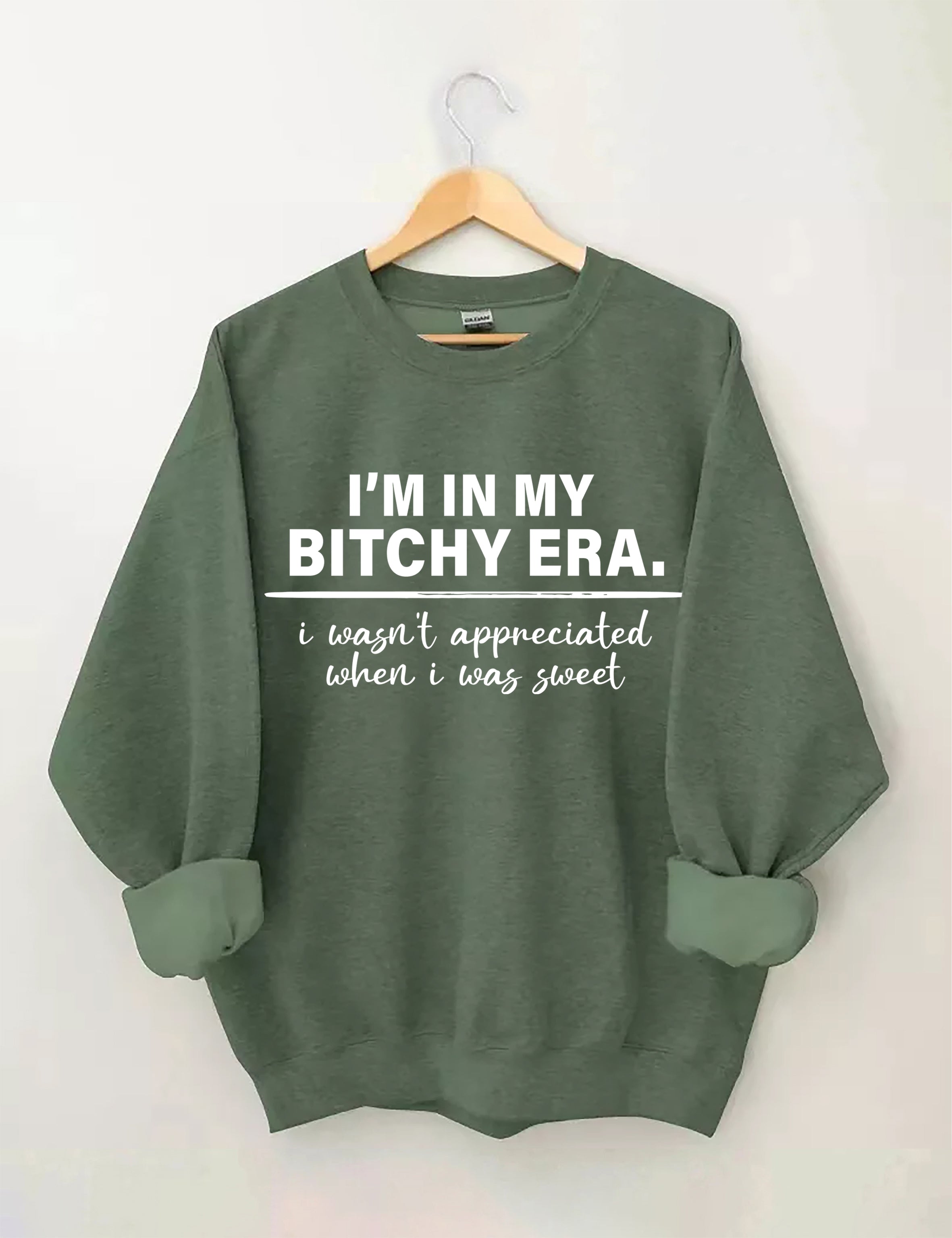 I‘M In My Bitchy Era I Wasn't Appreciated When I Was Sweet Sweatshirt