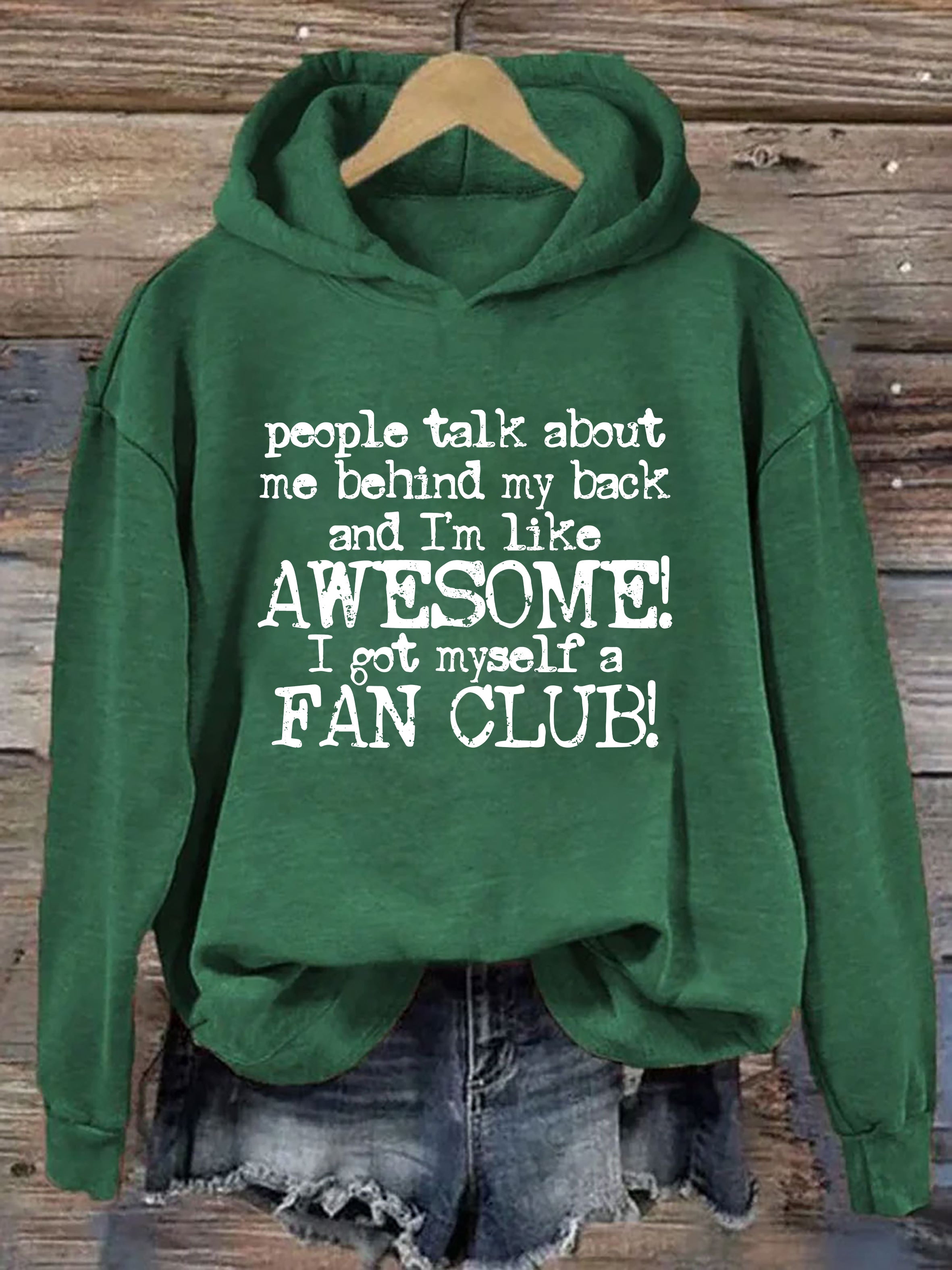 People Talk About Me Behind My Back And I'm Like Awesome I Got Myself A Fan Club Hoodie