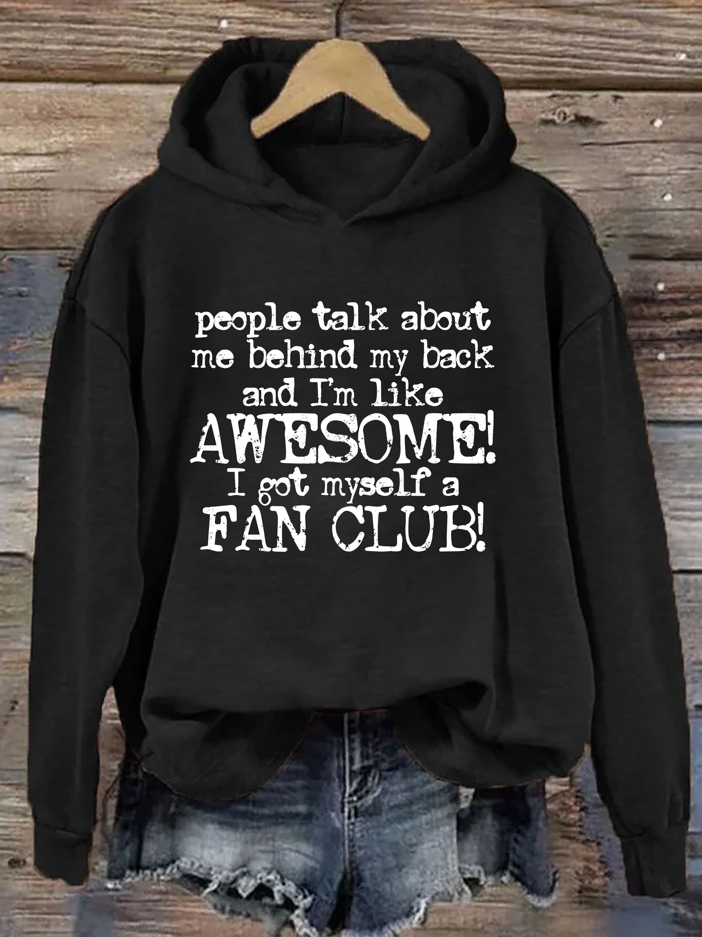 People Talk About Me Behind My Back And I'm Like Awesome I Got Myself A Fan Club Hoodie
