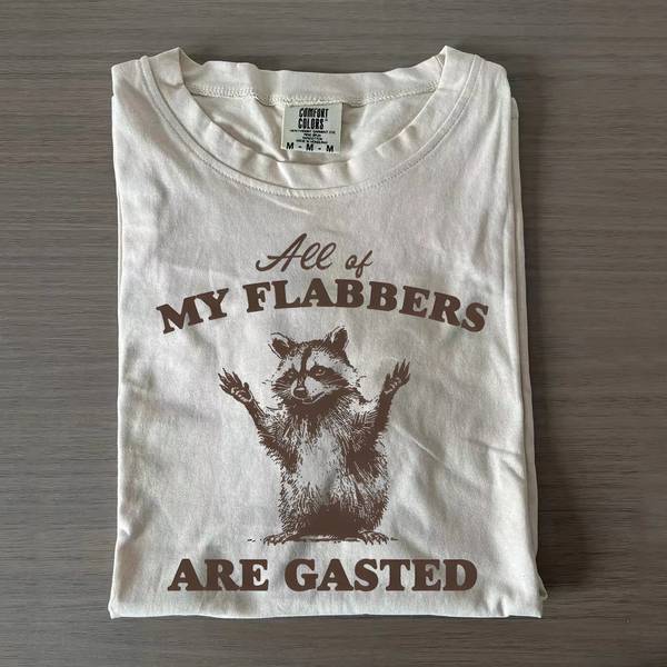 All of My Flabbers Are Gasted T-shirt