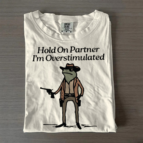 Hold On Partner I’m Overstimulated Cowboy Frog Vintage T-Shirt