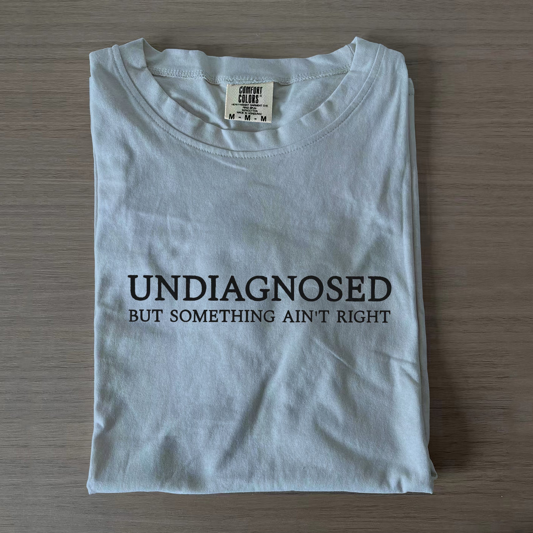 Undiagnosed But Something Ain't Right T-shirt/Sweatshirt