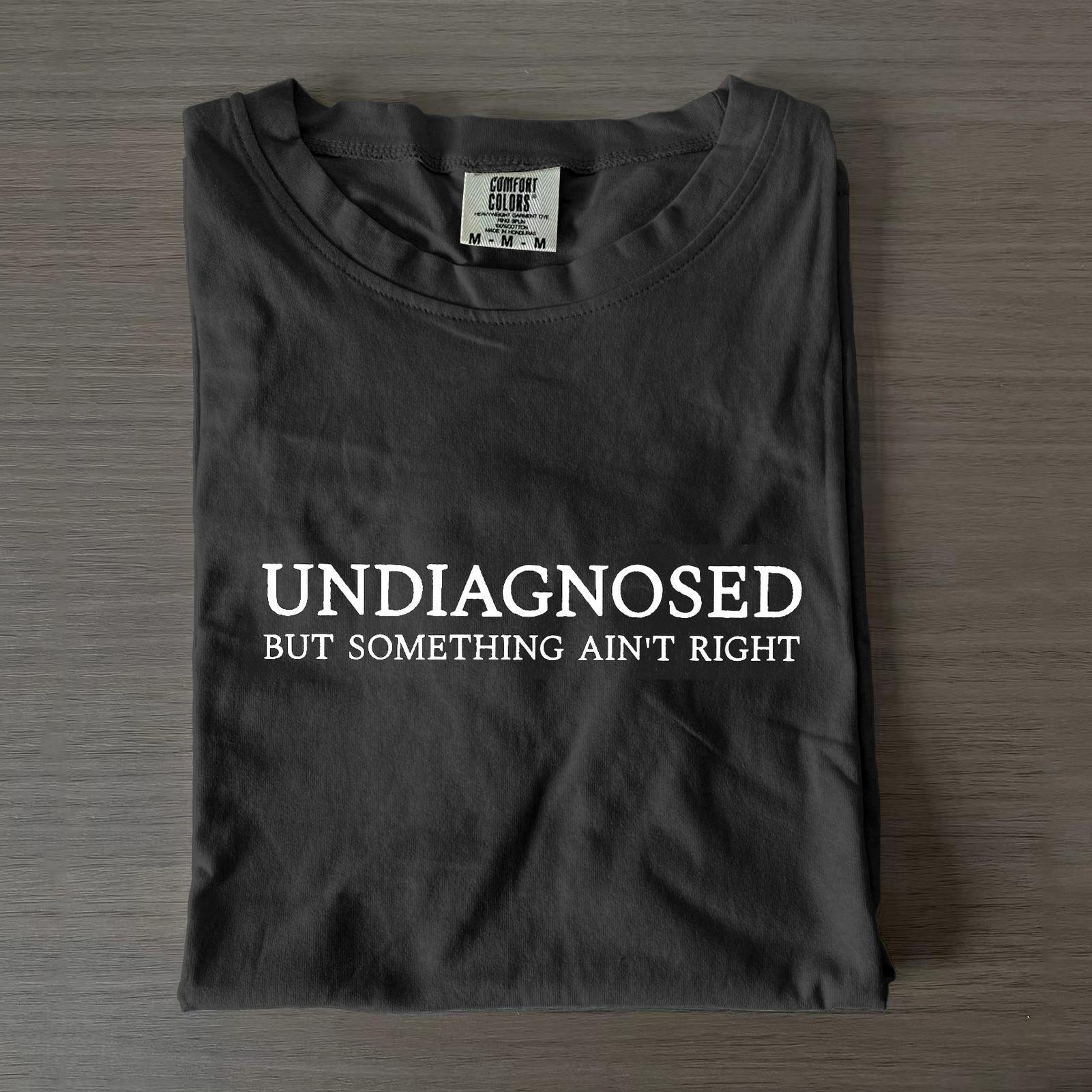Undiagnosed But Something Ain't Right Crew Neck T-shirts