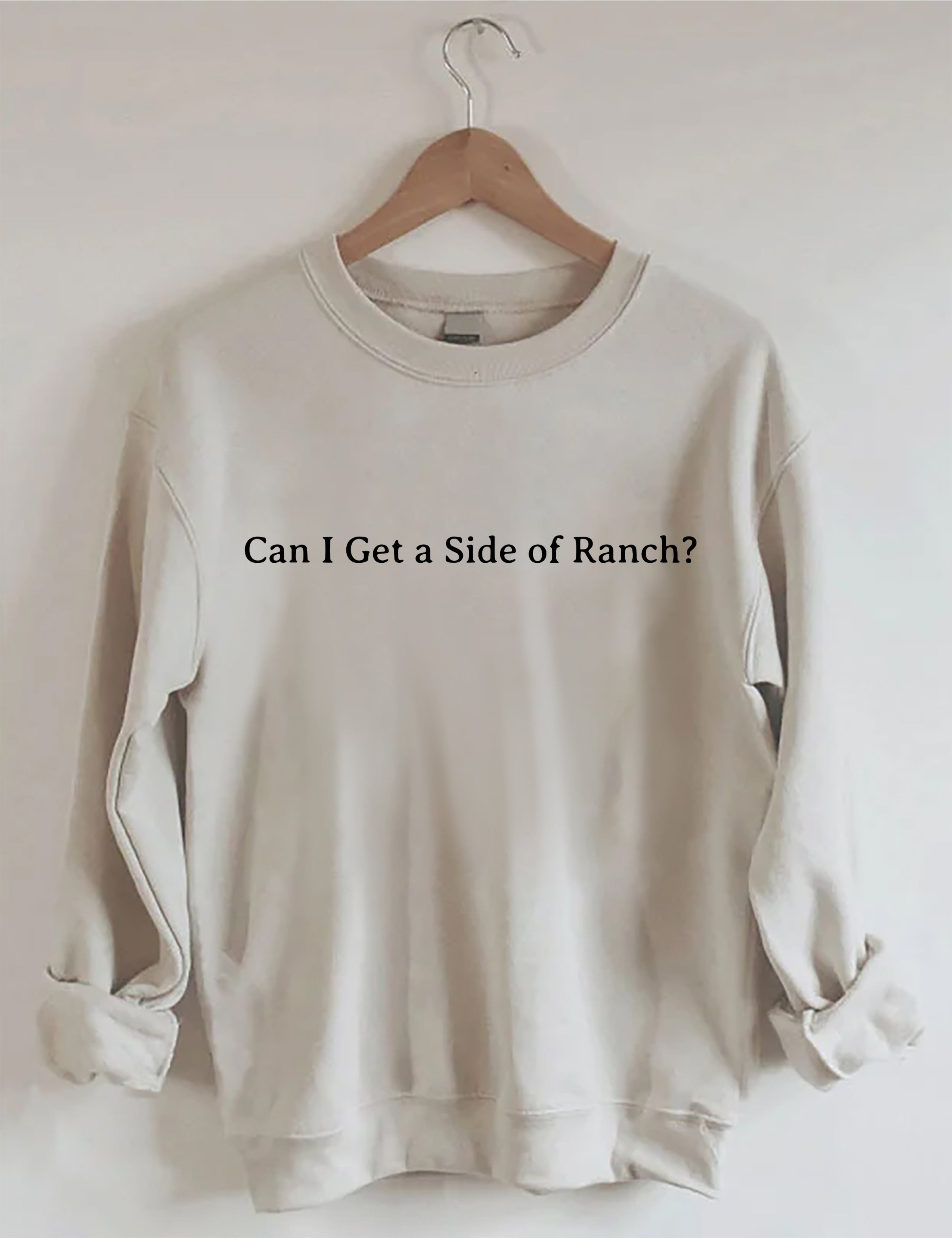 Can I Get A Side Of Ranch Sweatshirt