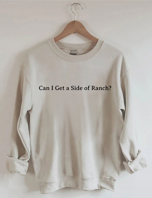 Can I Get A Side Of Ranch Sweatshirt