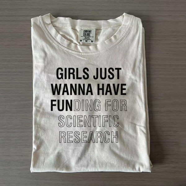 Girls Just Wanna Have Funding for Scientific Research T-shirts