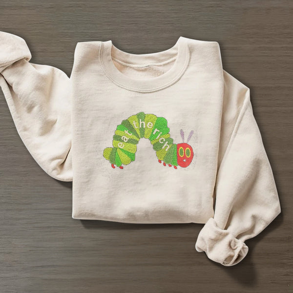 Eat the Rich Funny Hungry Caterpillar Sweatshirt